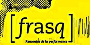 Lire la suite à propos de l’article [frasq] #4 Rencontre de la performance
