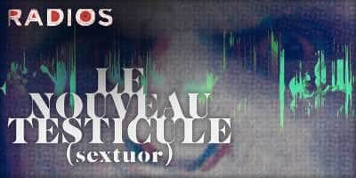 Lire la suite à propos de l’article Radio l Le Nouveau Testicule