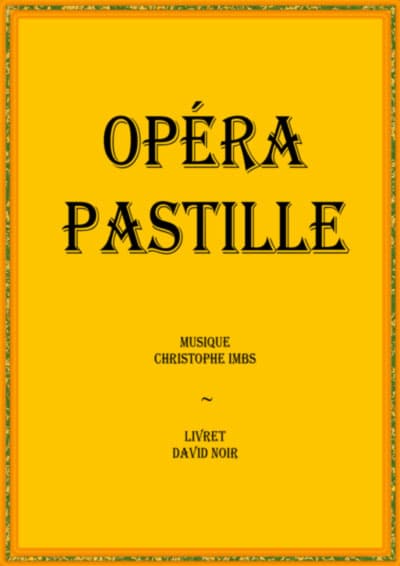 Opéra Pastille | Drame musical de Christophe Imbs et David Noir