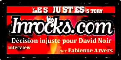 Presse | "Les Justes-story" de David Noir | les Inrocks.com | Décision injuste pour David Noir